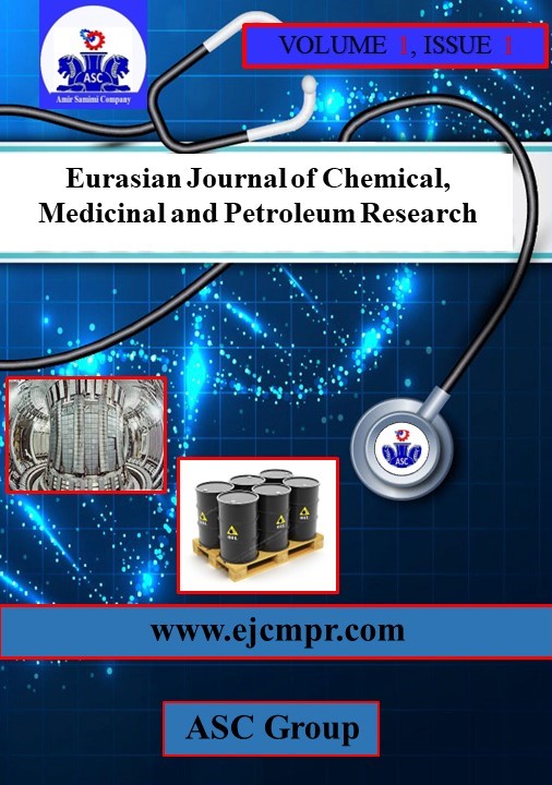 Eurasian Journal of Chemical, Medicinal and Petroleum Research